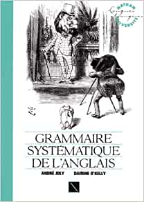 Grammaire systématique de l’anglais, André Joly et Dairine O’Kelly